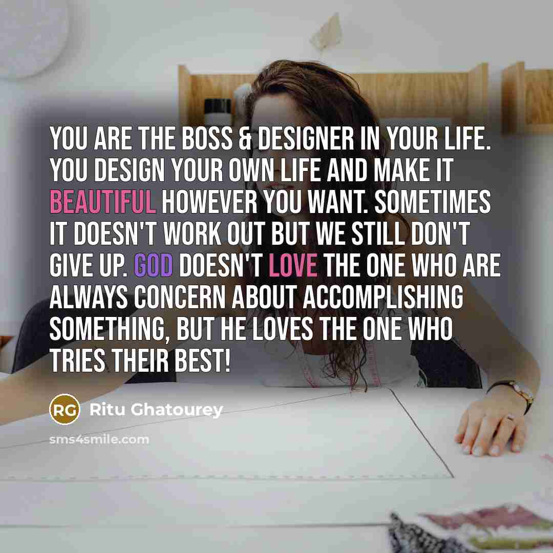 “You are the boss & designer in your life. You…” quote by Ritu Ghatourey