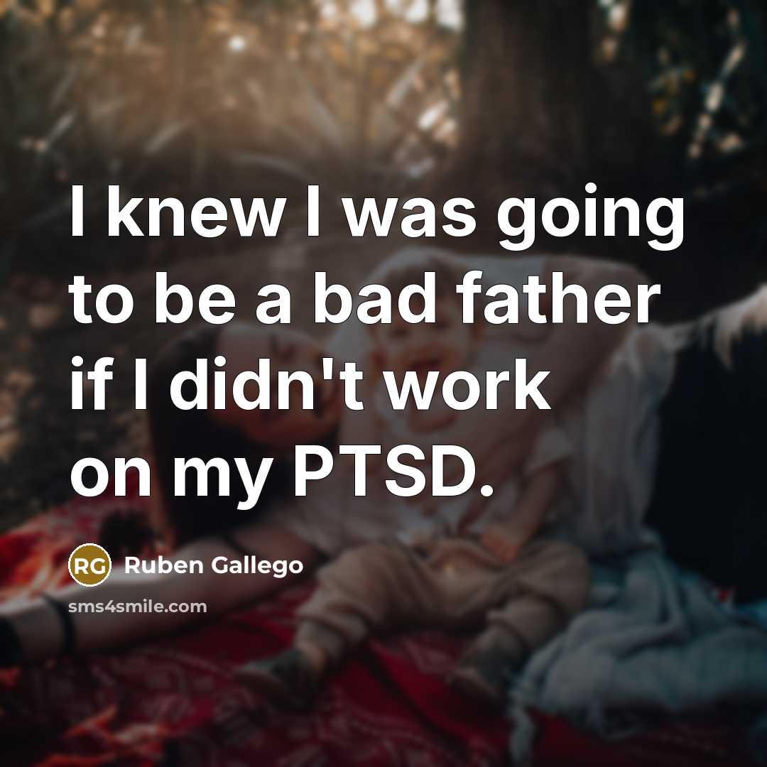 “I knew I was going to be a bad father…” quote by Ruben Gallego