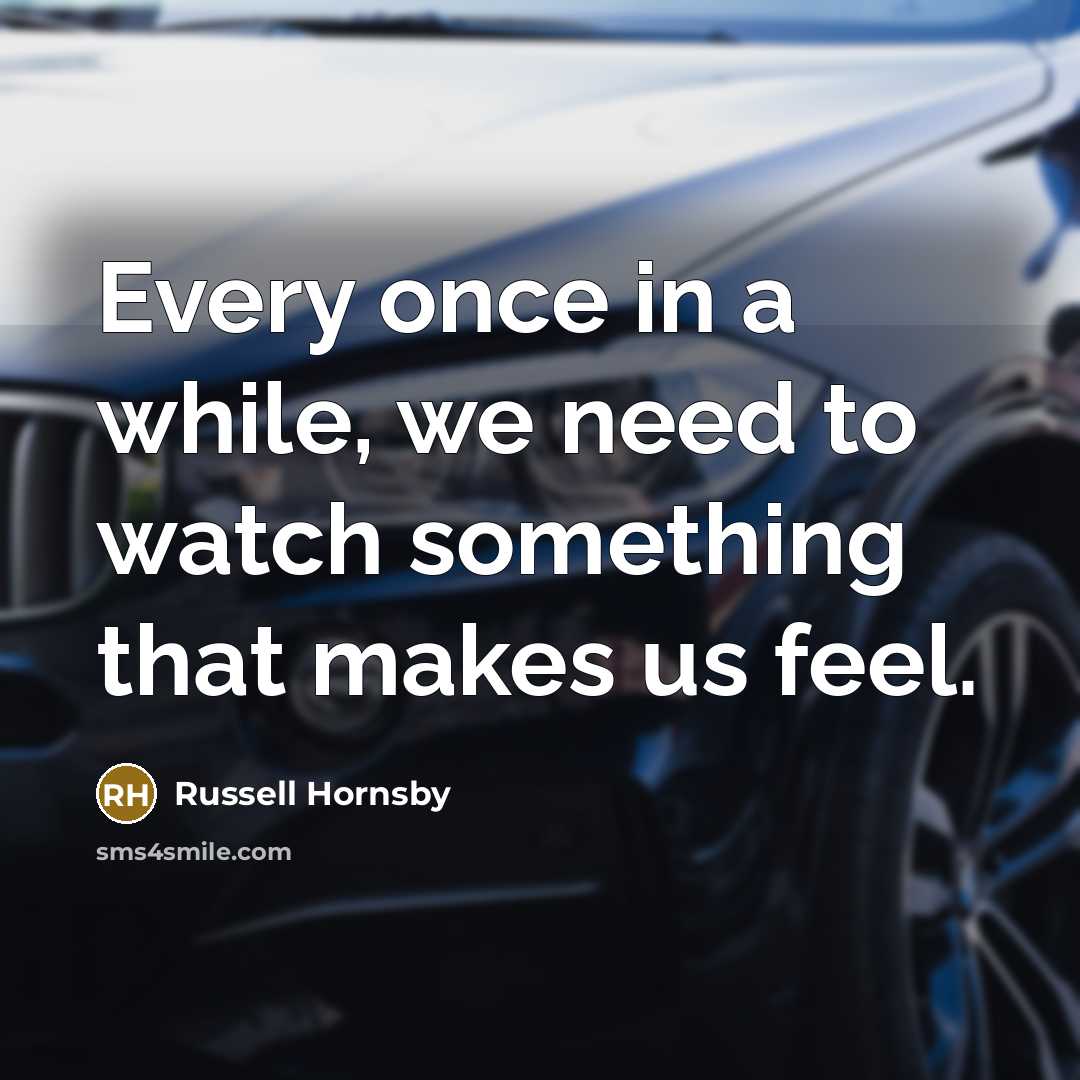 “Every once in a while, we need to watch something…” quote by Russell Hornsby