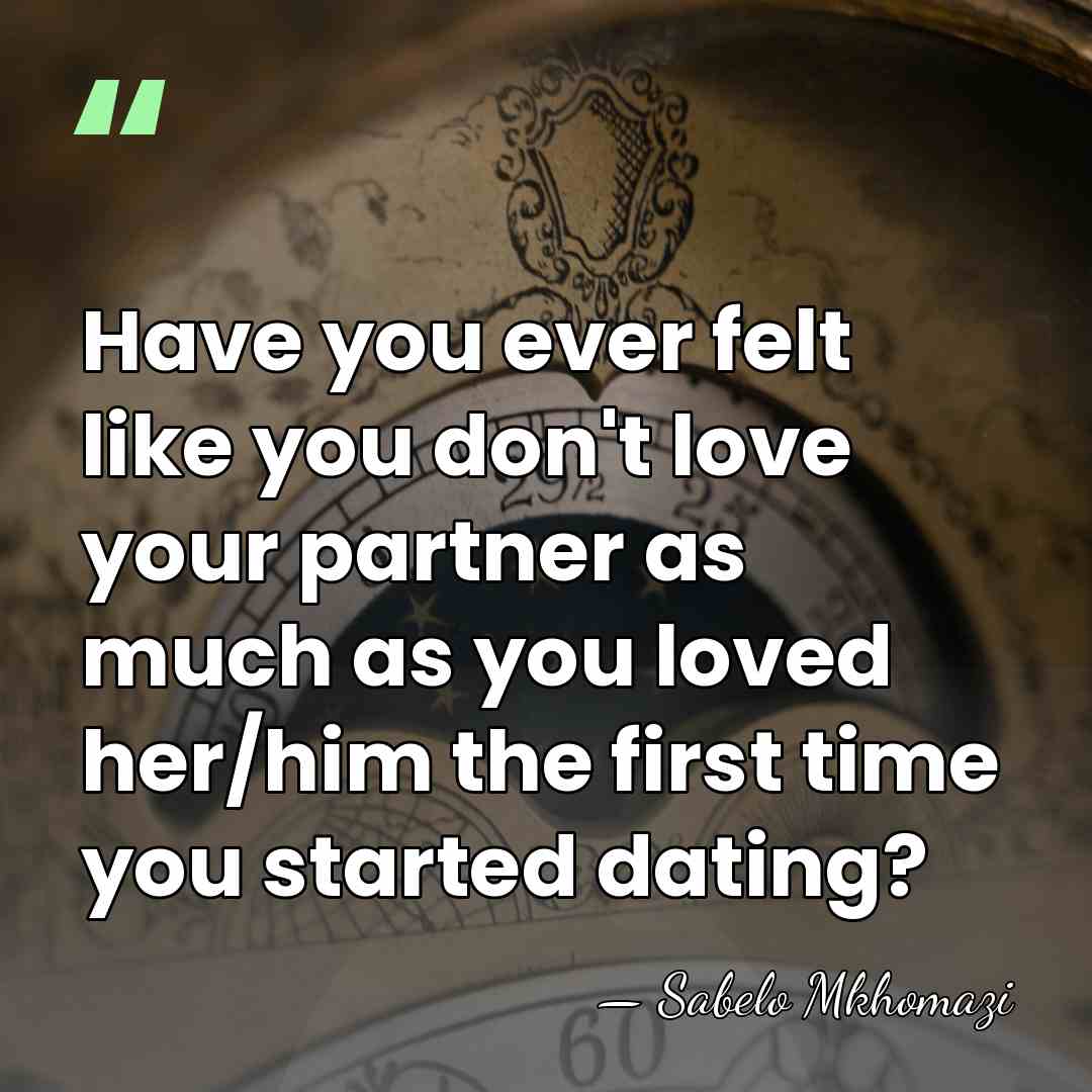 Have you ever felt like you don't love your partner as much&hellip; - Sabelo Mkhomazi