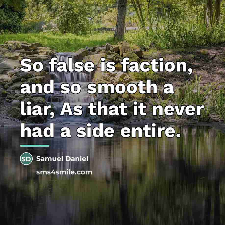 “So false is faction, and so smooth a liar, As…” quote by Samuel Daniel