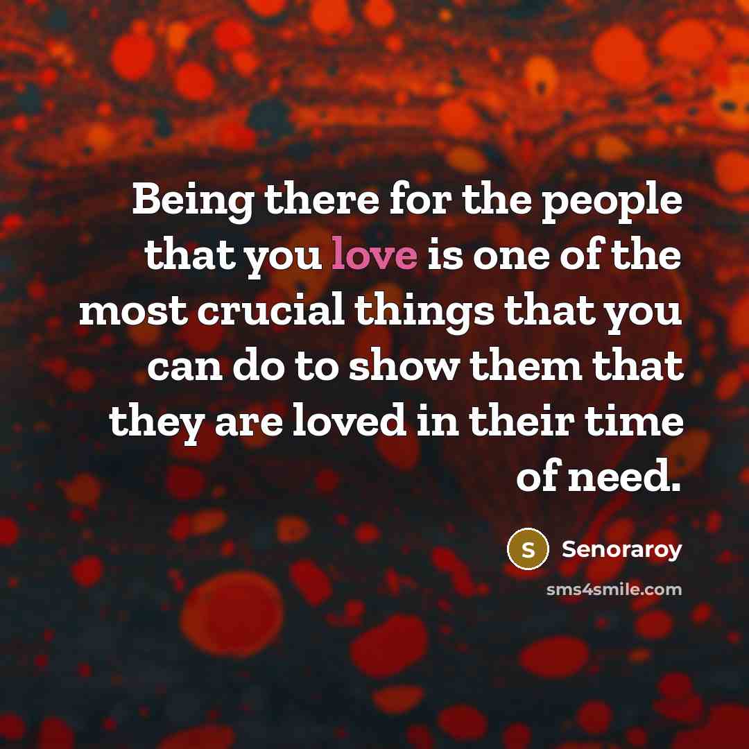 “Being there for the people that you love is one…” quote by Senoraroy
