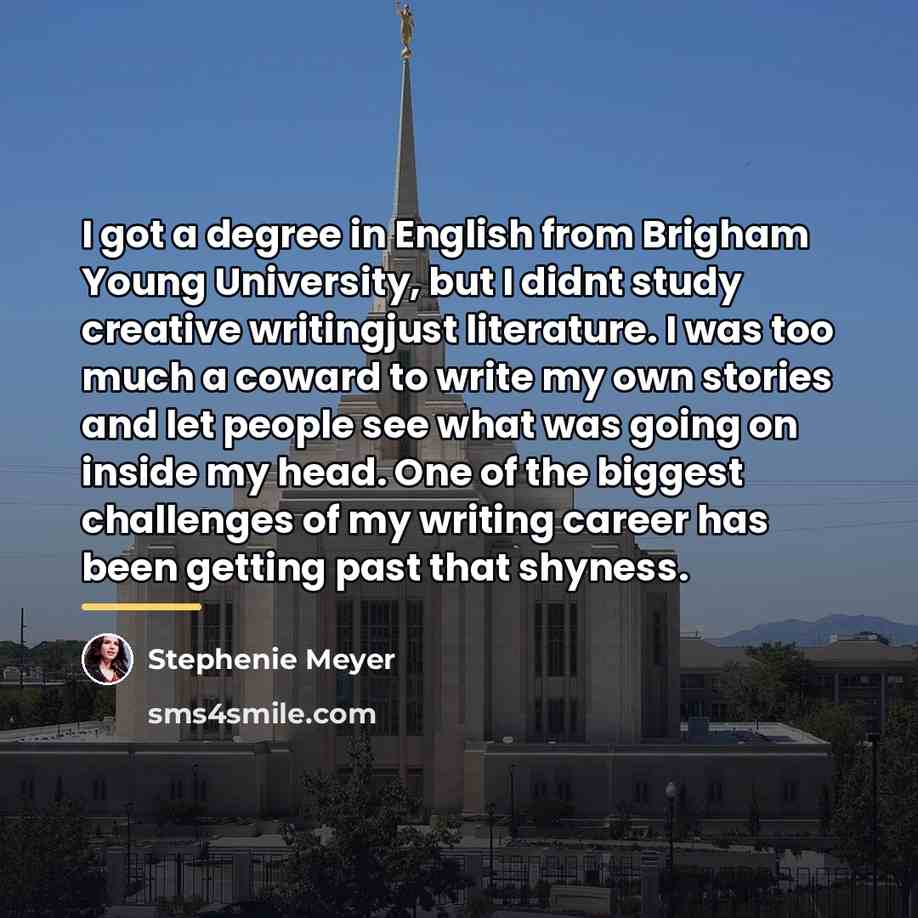 “I got a degree in English from Brigham Young University,…” quote by Stephenie Meyer