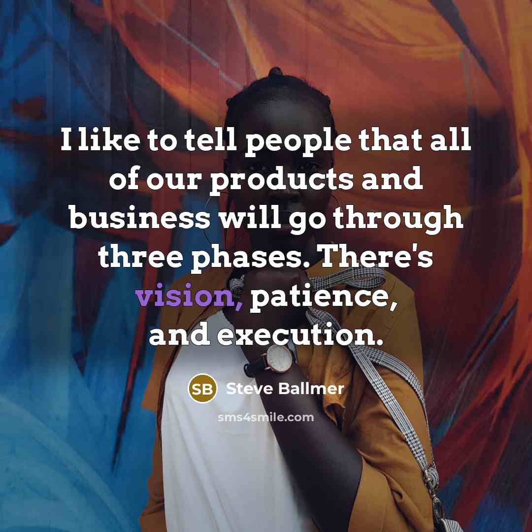 “I like to tell people that all of our products…” quote by Steve Ballmer