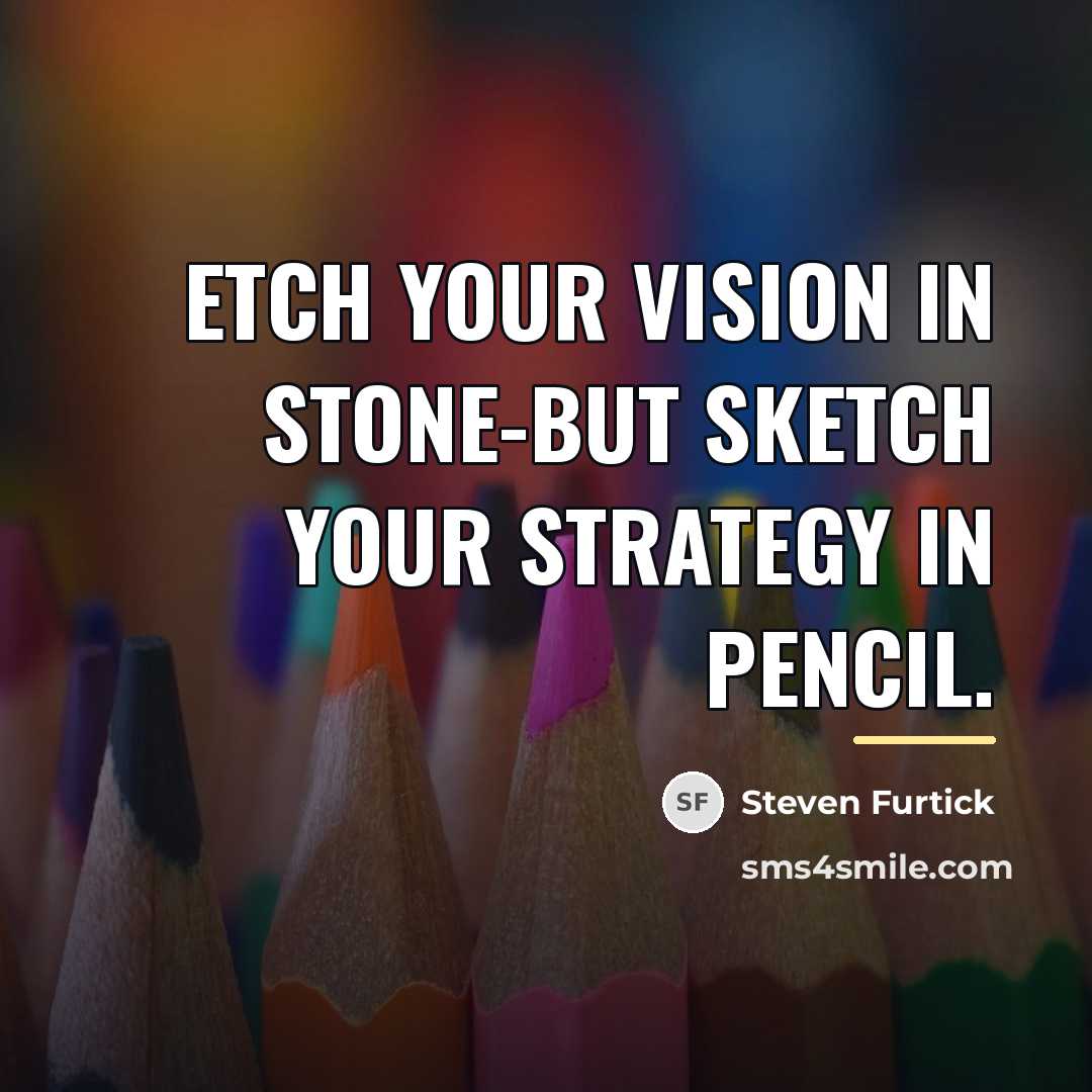“Etch your vision in stone-but sketch your strategy in pencil.…” quote by Steven Furtick