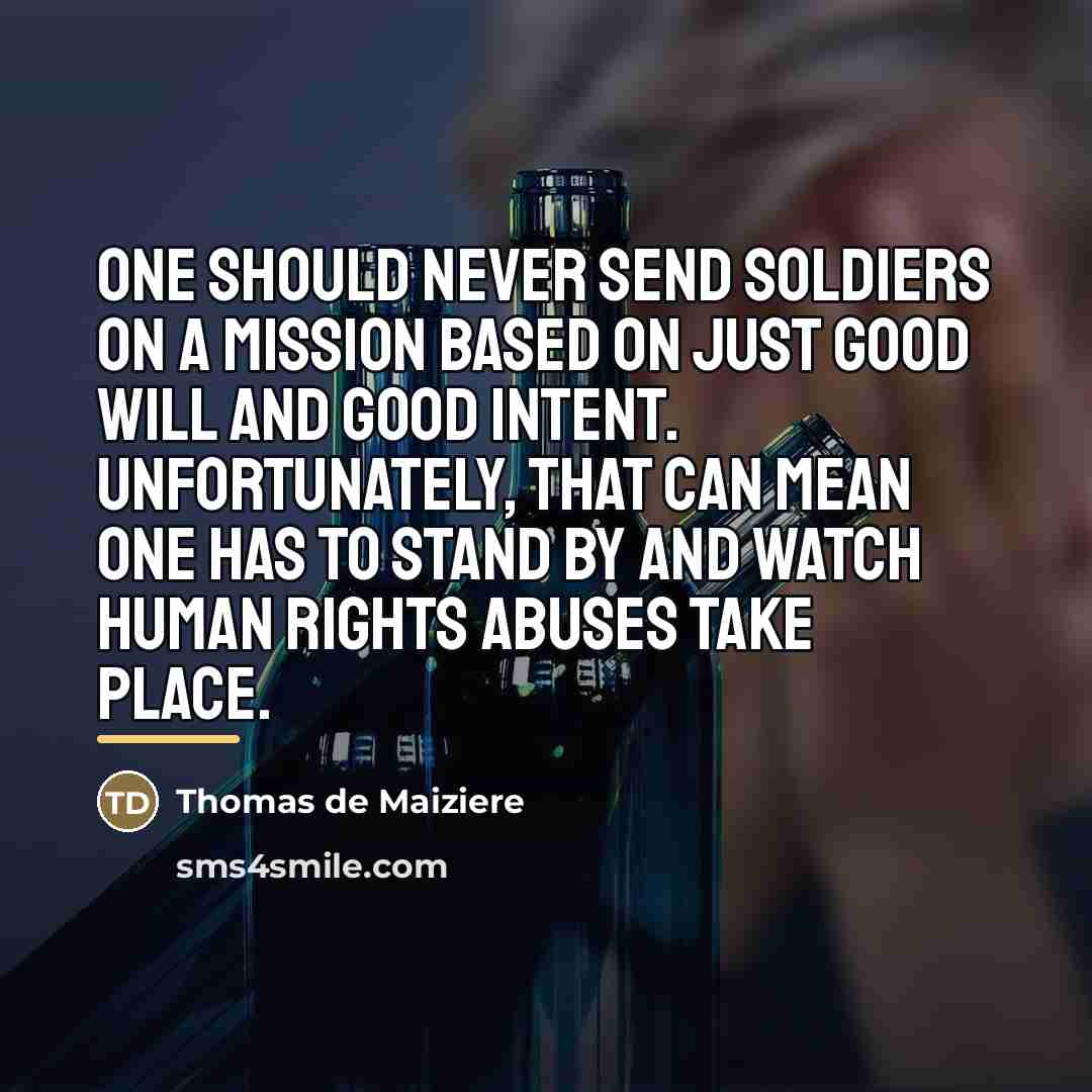 “One should never send soldiers on a mission based on…” quote by Thomas de Maiziere