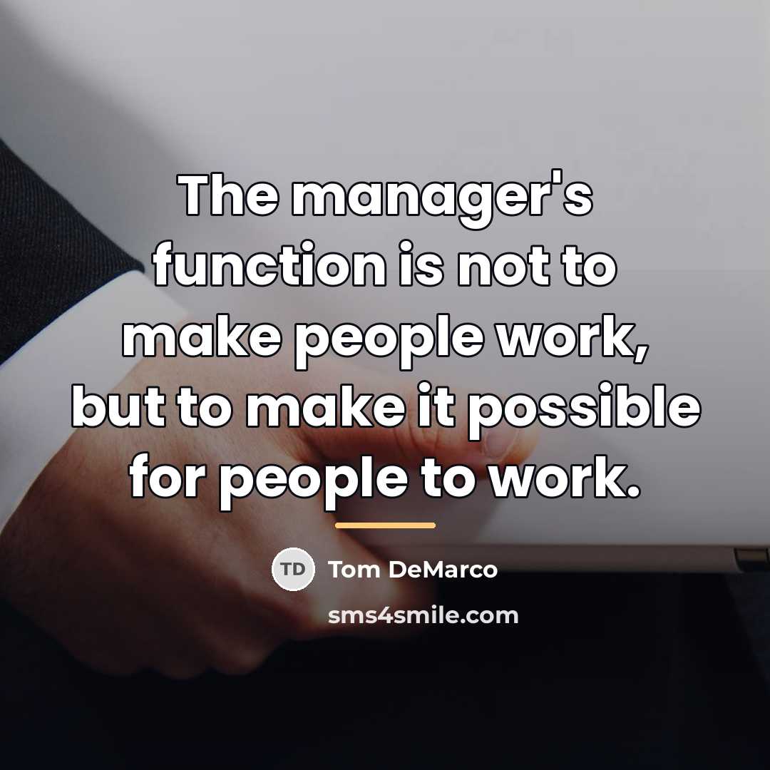 “The manager's function is not to make people work, but…” quote by Tom DeMarco