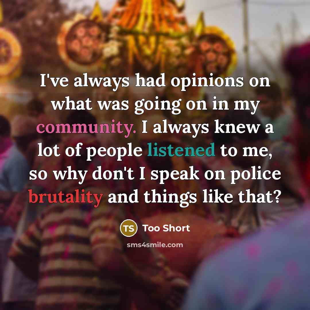 “I've always had opinions on what was going on in…” quote by Too Short