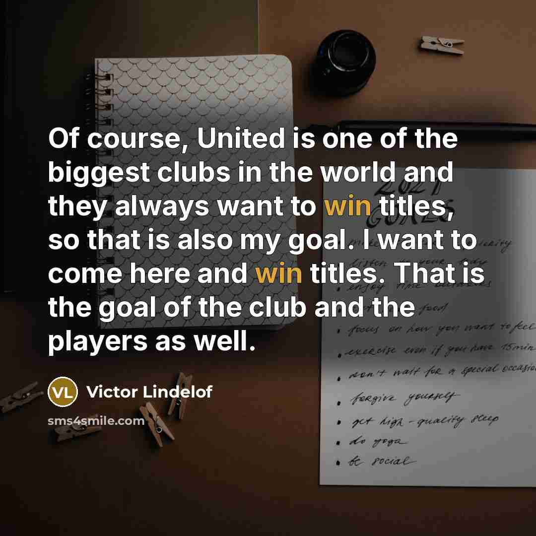 “Of course, United is one of the biggest clubs in…” quote by Victor Lindelof