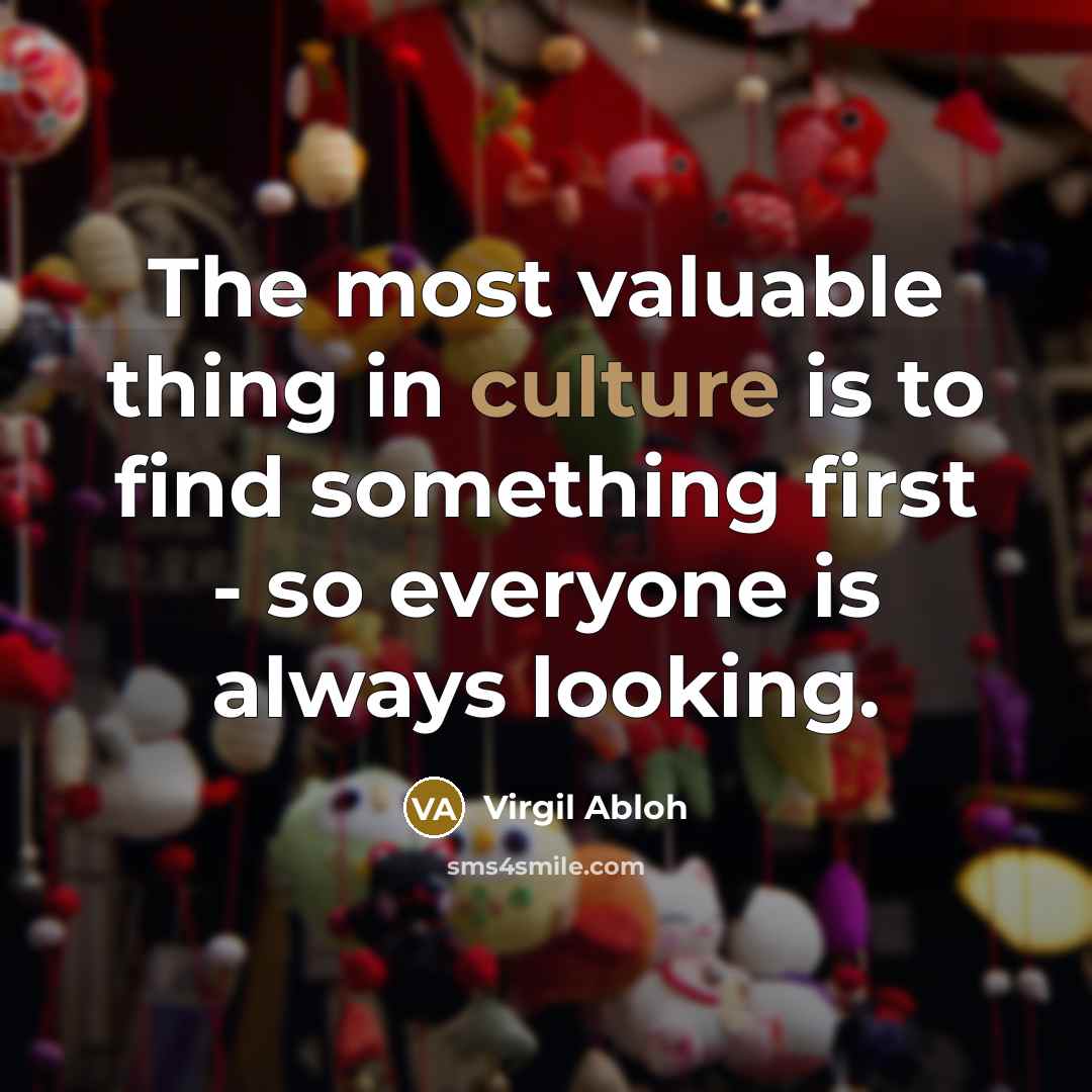 “The most valuable thing in culture is to find something…” quote by Virgil Abloh