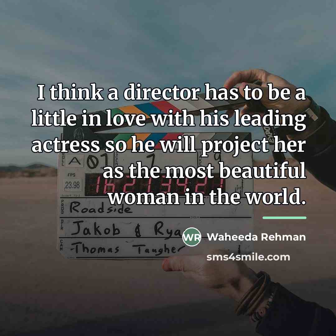 “I think a director has to be a little in…” quote by Waheeda Rehman