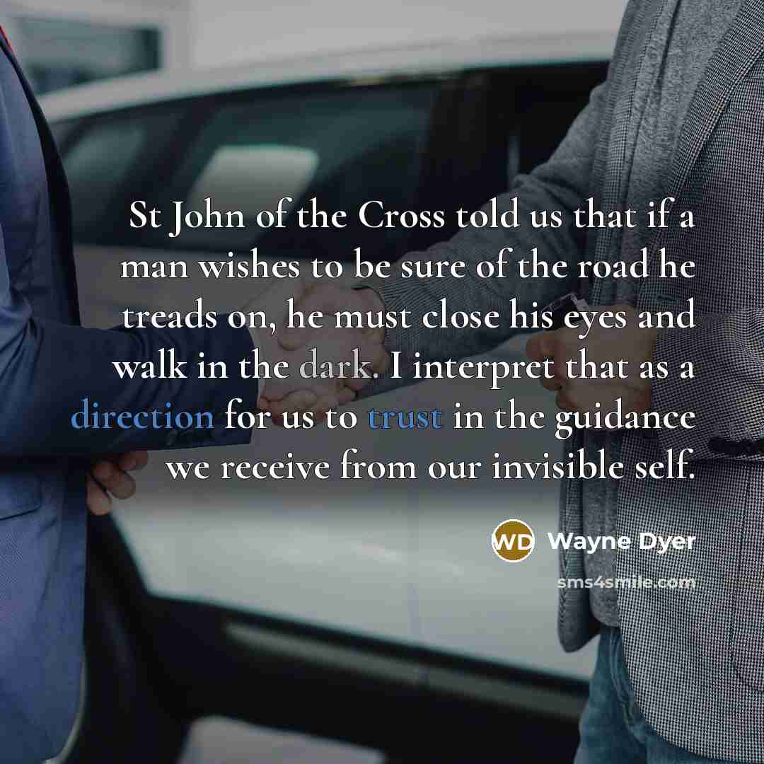 “St John of the Cross told us that if a…” quote by Wayne Dyer