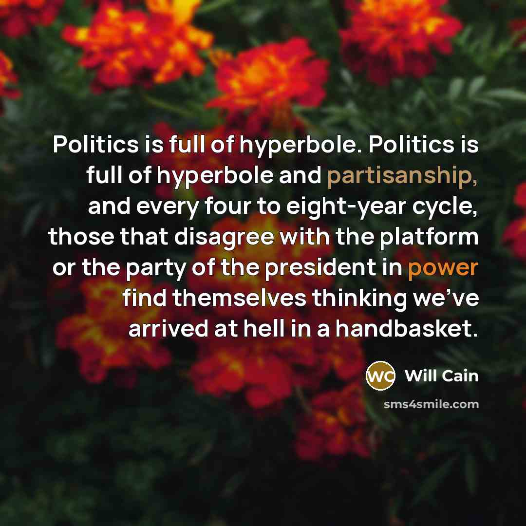 “Politics is full of hyperbole. Politics is full of hyperbole…” quote by Will Cain