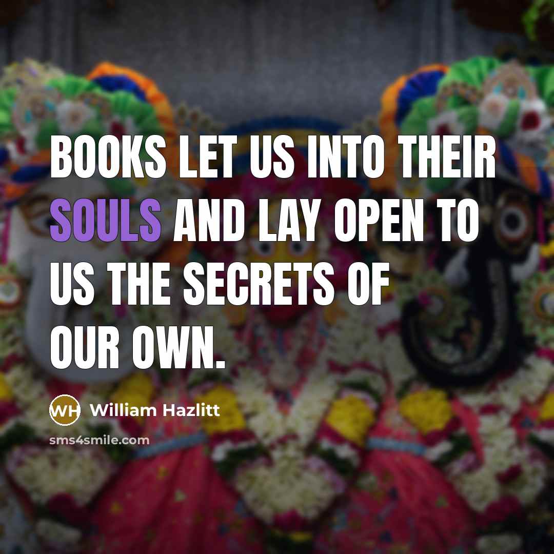 “Books let us into their souls and lay open to…” quote by William Hazlitt