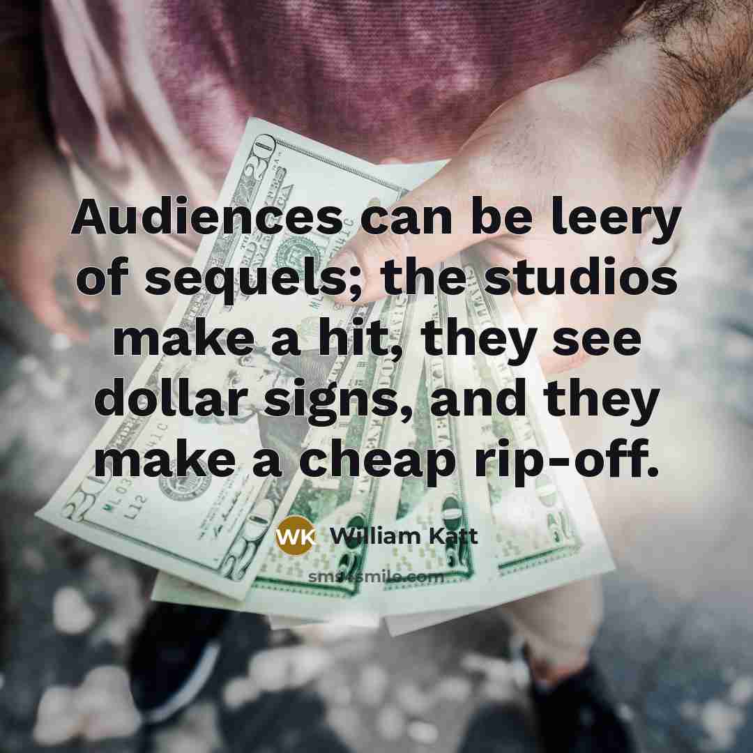 “Audiences can be leery of sequels; the studios make a…” quote by William Katt