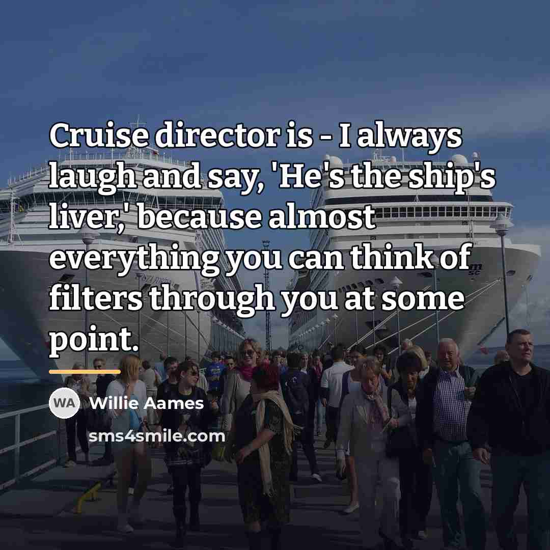 “Cruise director is - I always laugh and say, 'He's…” quote by Willie Aames