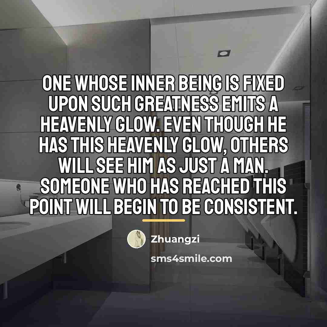 “One whose inner being is fixed upon such greatness emits…” quote by Zhuangzi