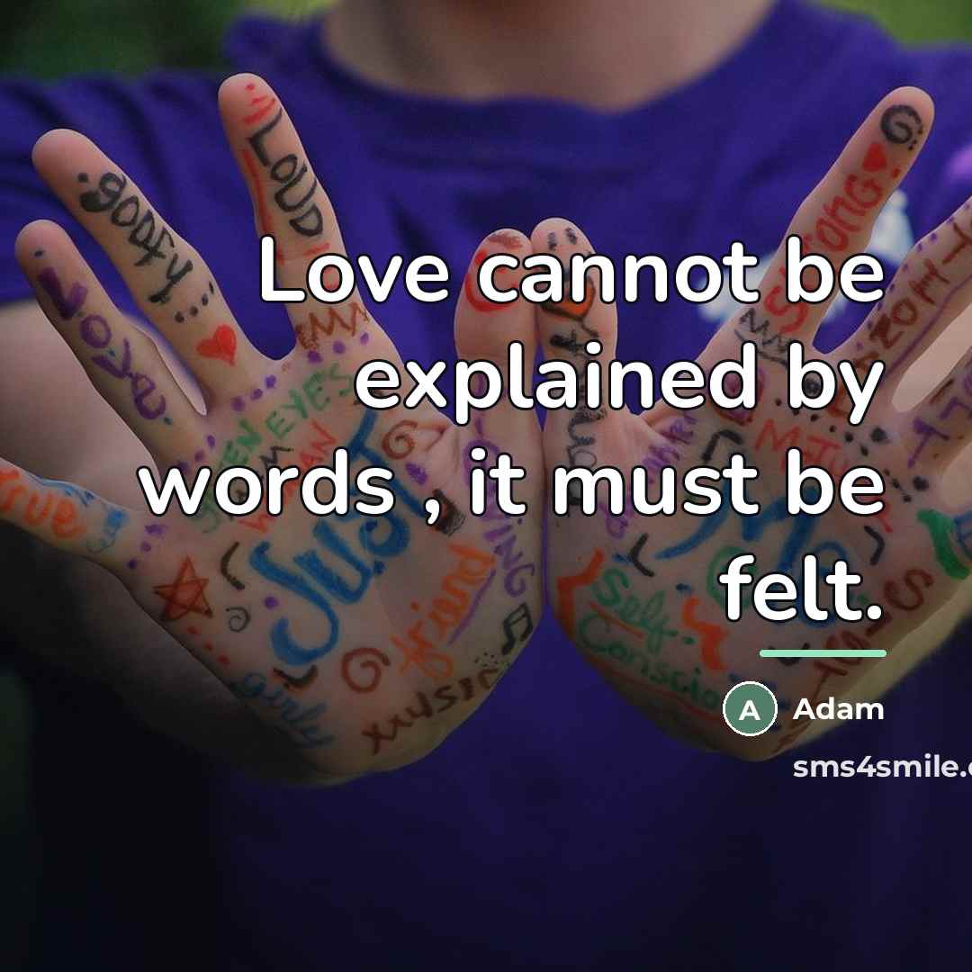 “Love cannot be explained by words , it must be…” quote by Adam
