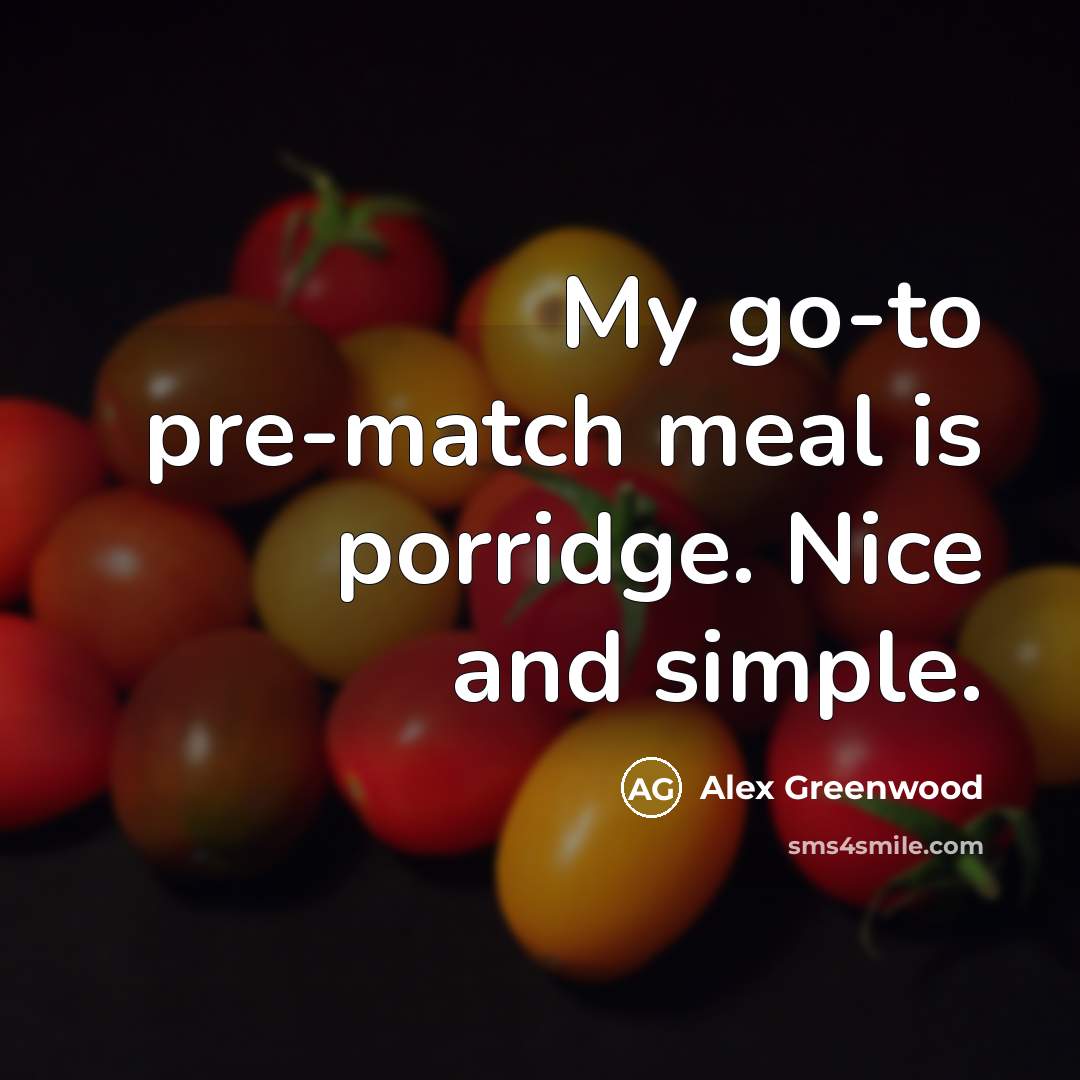 “My go-to pre-match meal is porridge. Nice and simple.…” quote by Alex Greenwood