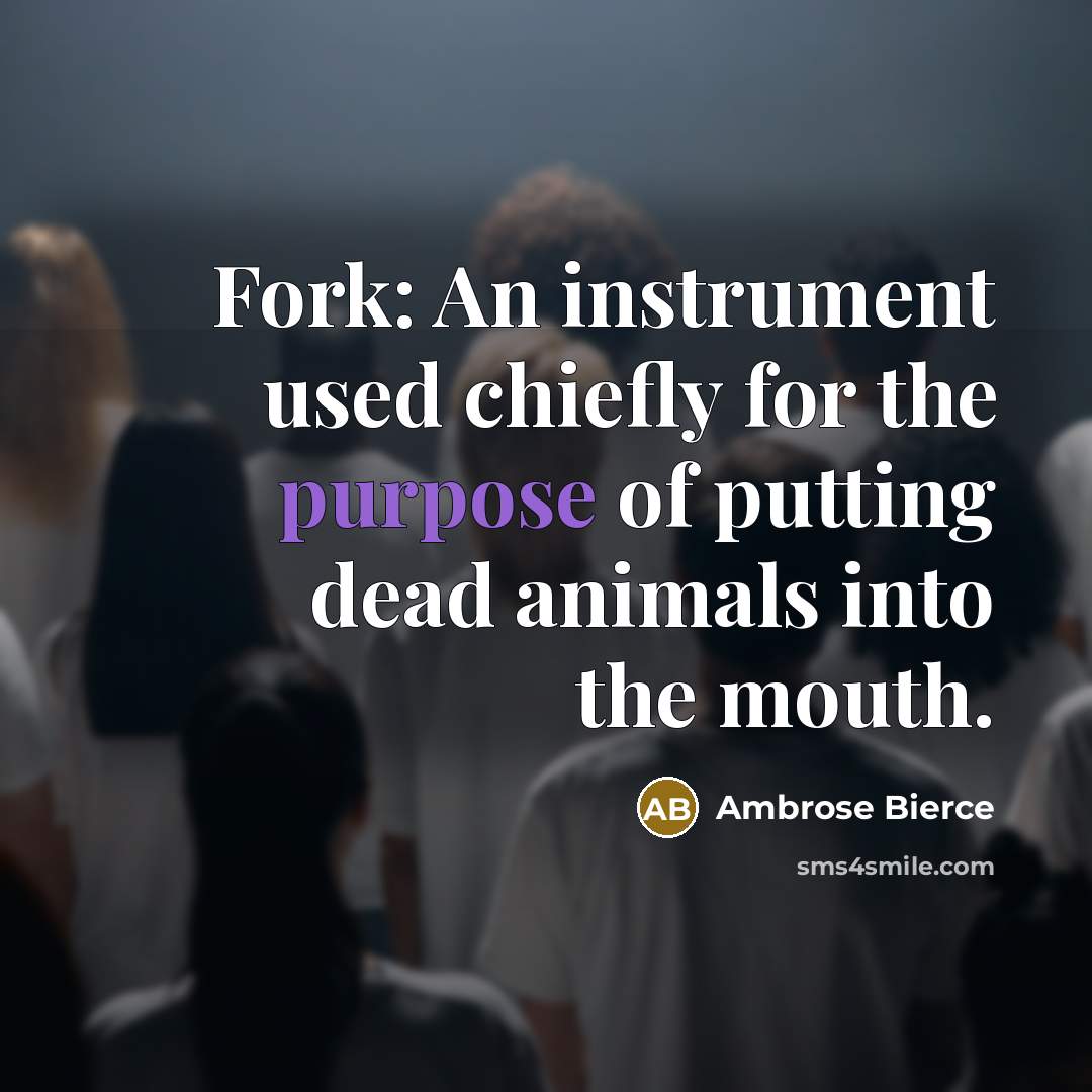 “Fork: An instrument used chiefly for the purpose of putting…” quote by Ambrose Bierce