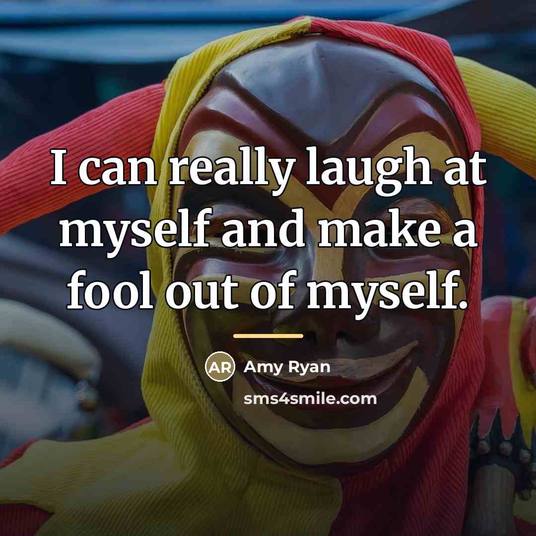 “I can really laugh at myself and make a fool…” quote by Amy Ryan