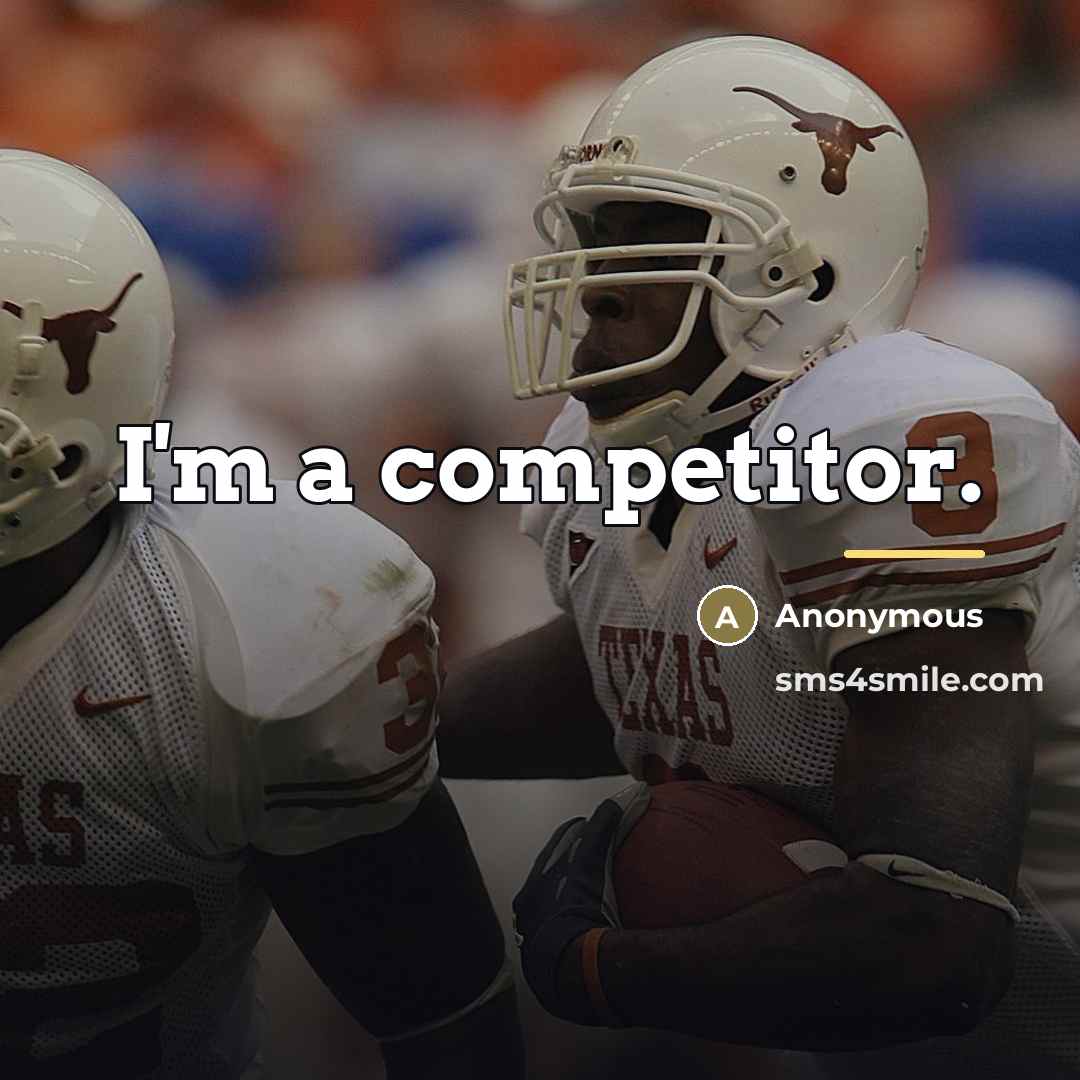 “I'm a competitor.…” quote by Anonymous