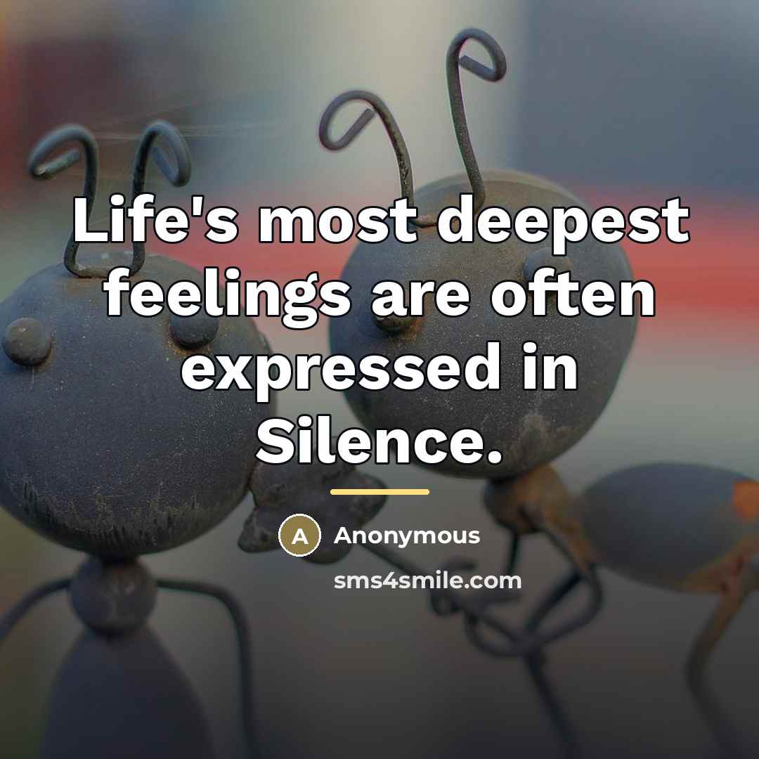 “Life's most deepest feelings are often expressed in Silence.…” quote by Anonymous