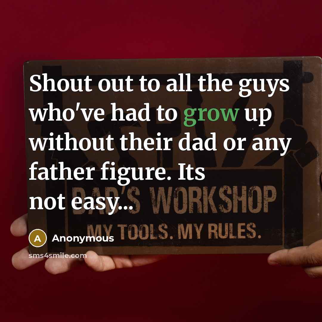 “Shout out to all the guys who've had to grow…” quote by Anonymous