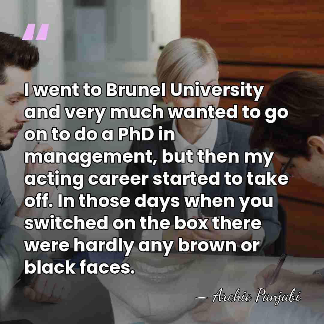 I went to Brunel University and very much wanted to go on&hellip; - Archie Panjabi