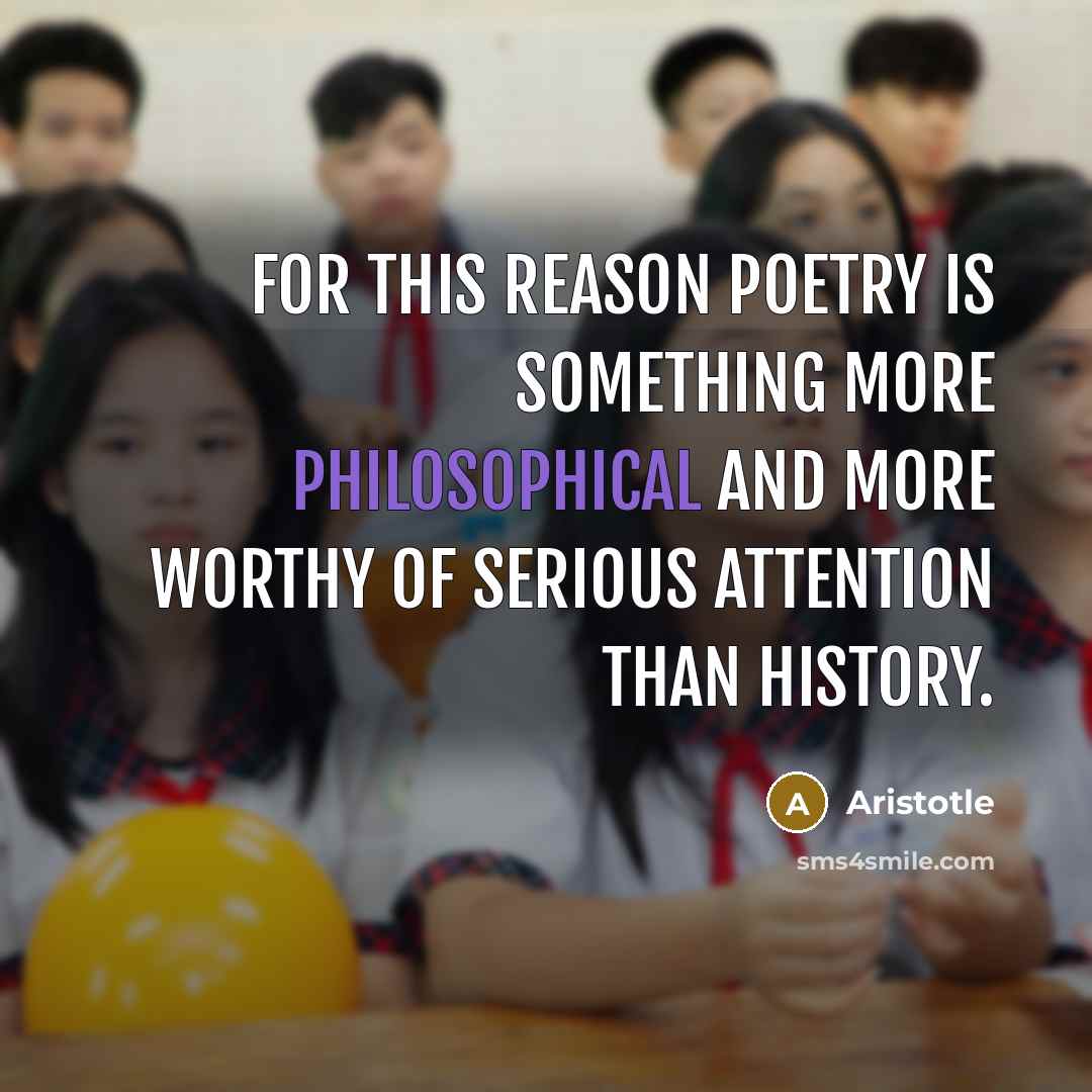 “For this reason poetry is something more philosophical and more…” quote by Aristotle