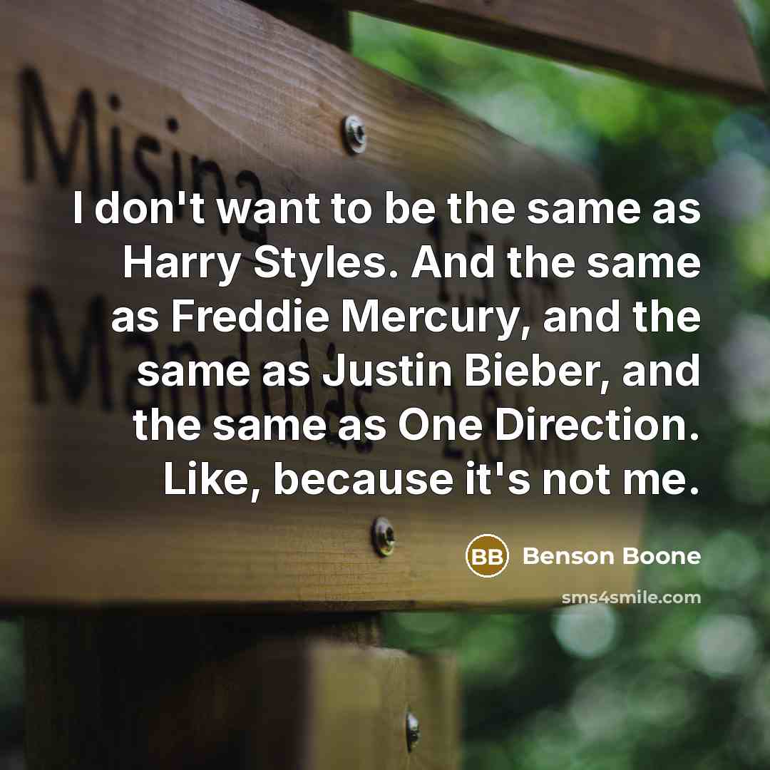 “I don't want to be the same as Harry Styles.…” quote by Benson Boone