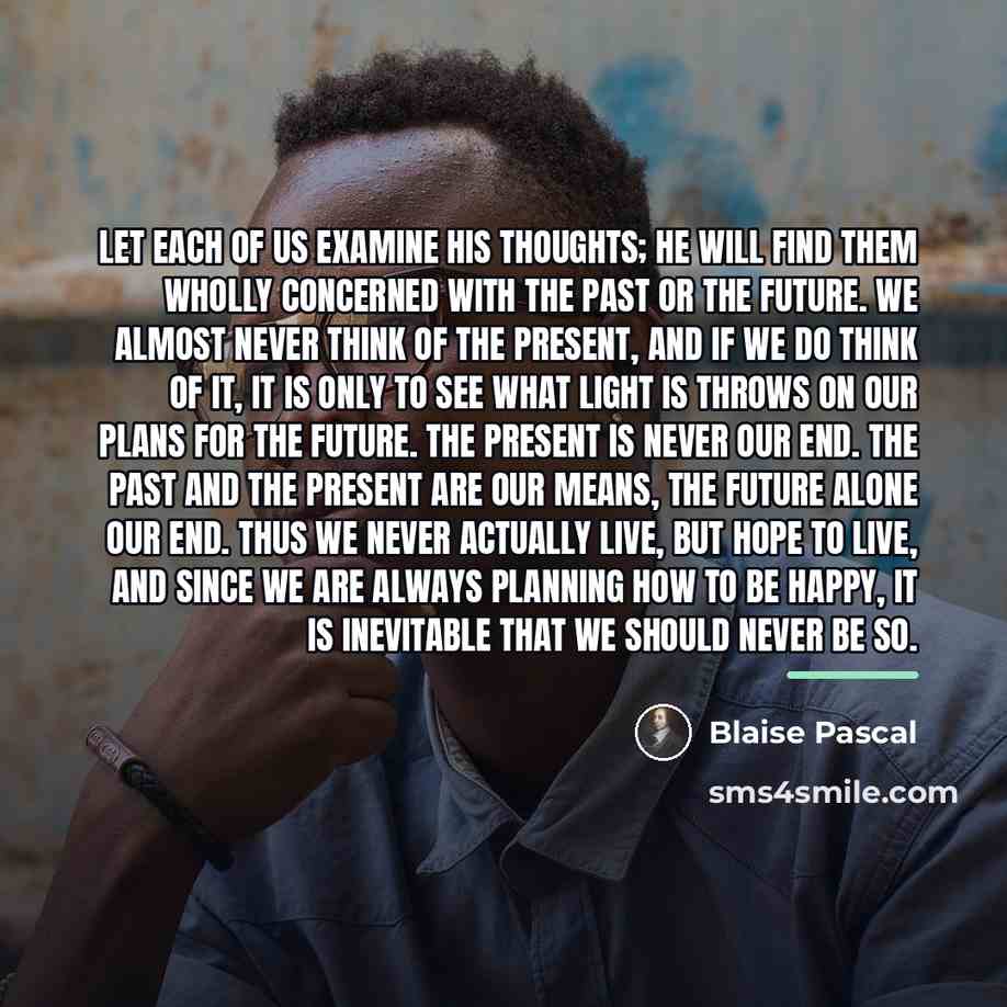 “Let each of us examine his thoughts; he will find…” quote by Blaise Pascal