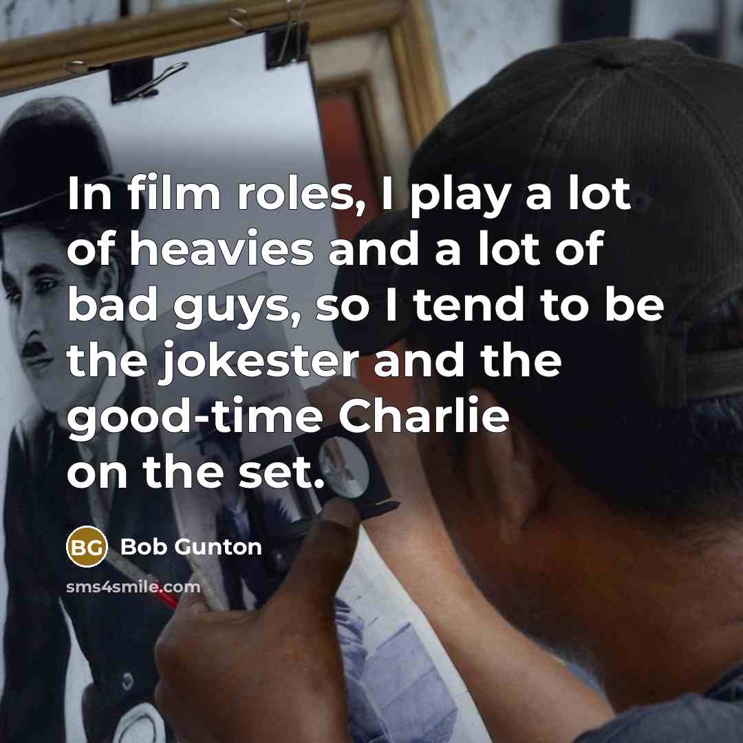 “In film roles, I play a lot of heavies and…” quote by Bob Gunton