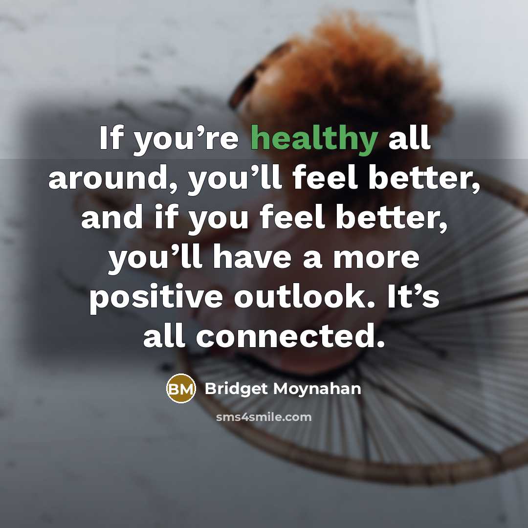 “If you’re healthy all around, you’ll feel better, and if…” quote by Bridget Moynahan