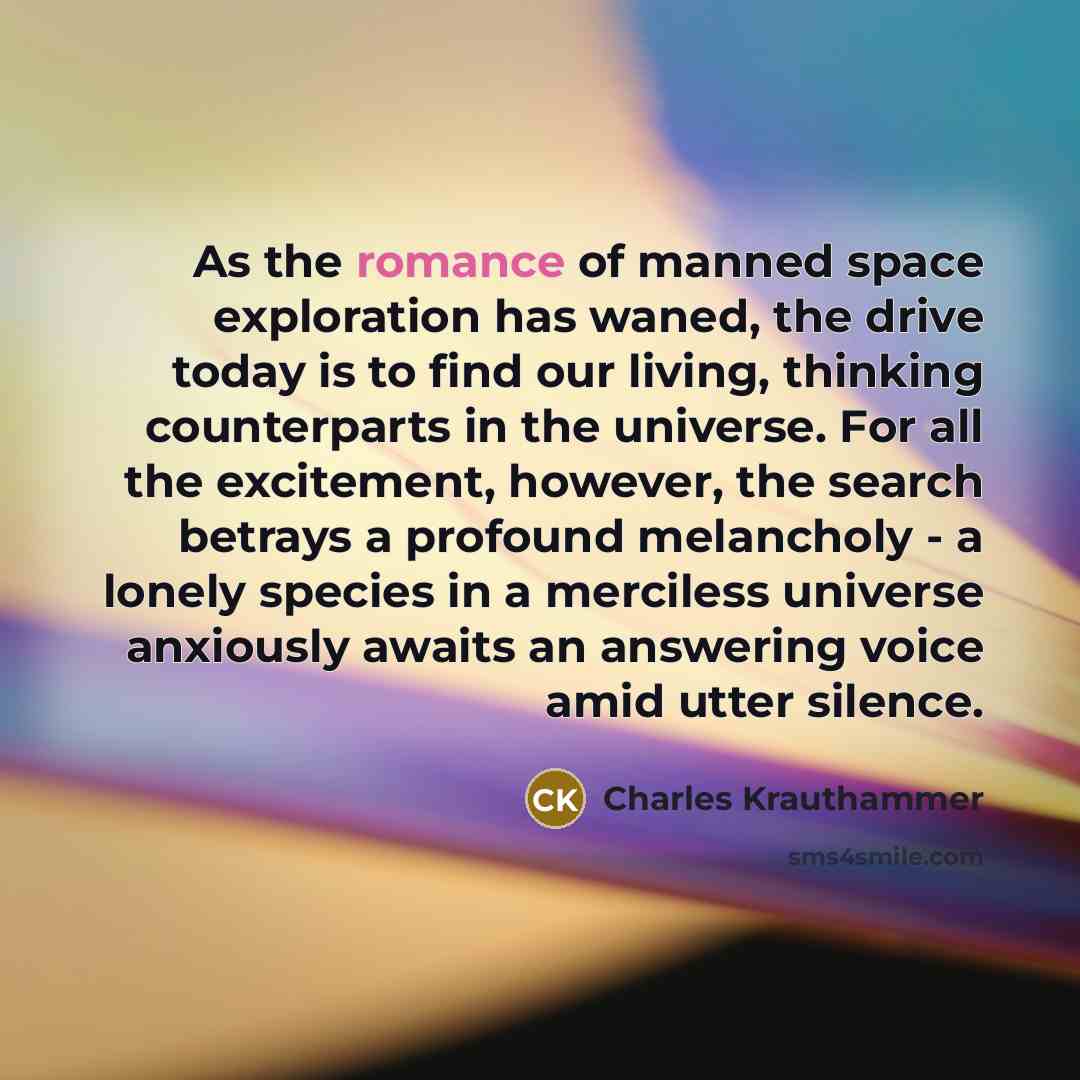 “As the romance of manned space exploration has waned, the…” quote by Charles Krauthammer