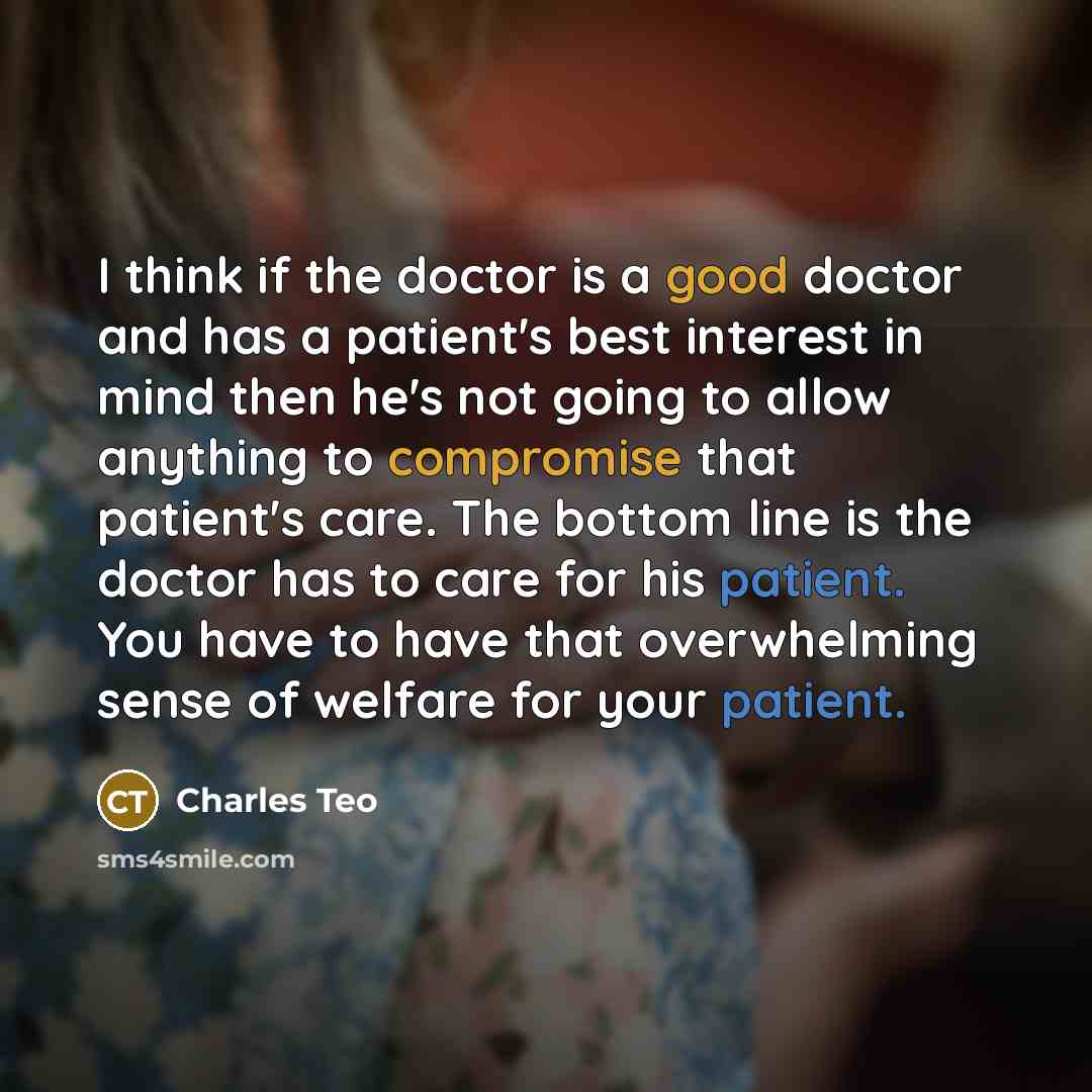 “I think if the doctor is a good doctor and…” quote by Charles Teo