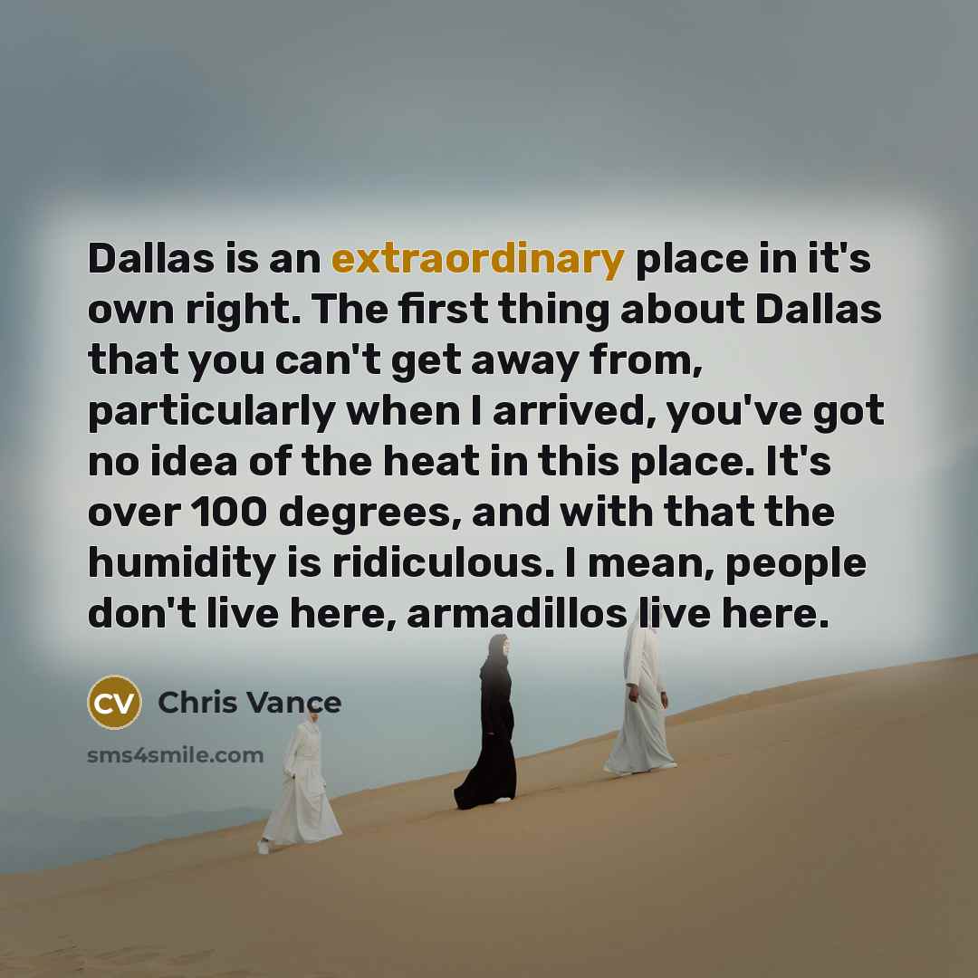 “Dallas is an extraordinary place in it's own right. The…” quote by Chris Vance