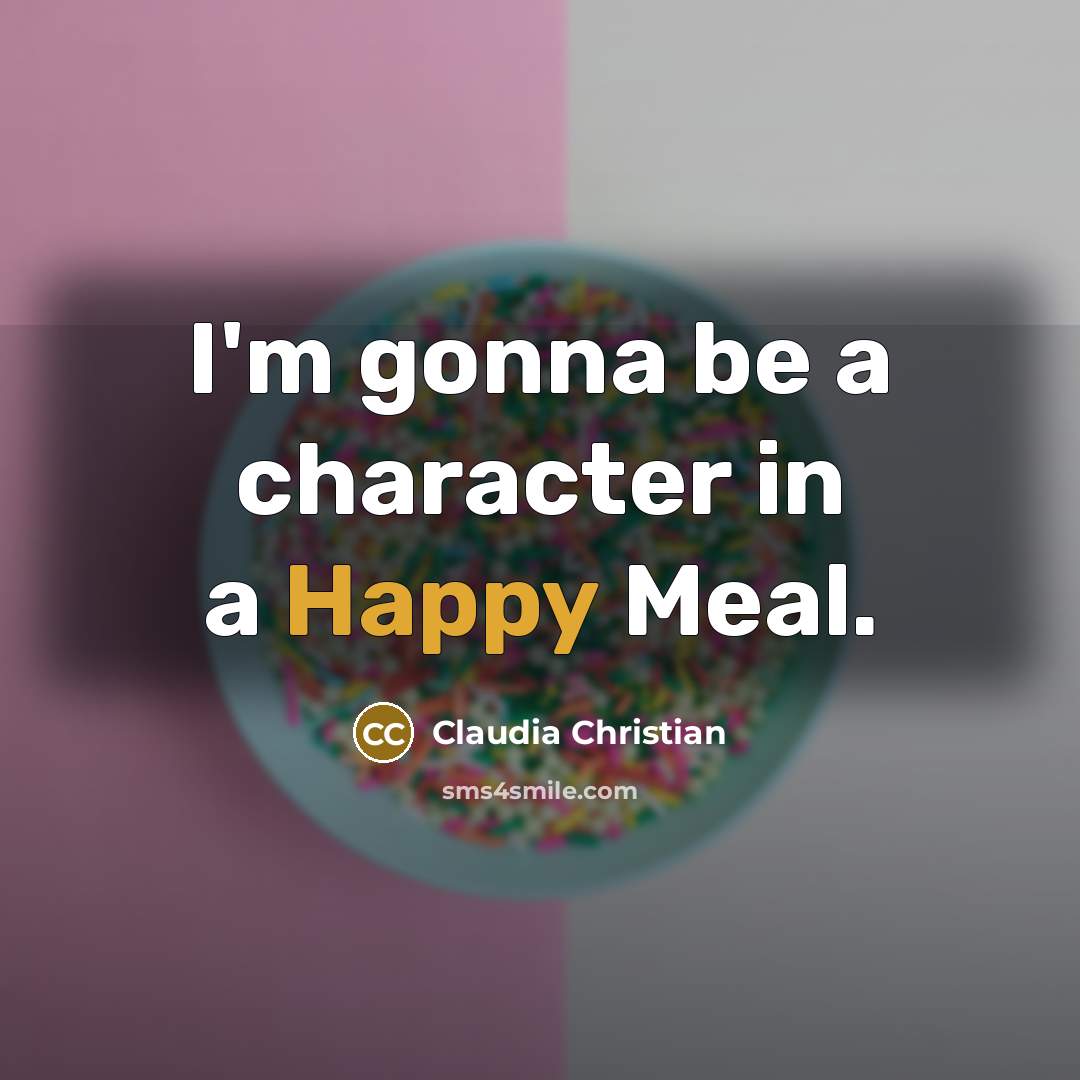 “I'm gonna be a character in a Happy Meal.…” quote by Claudia Christian