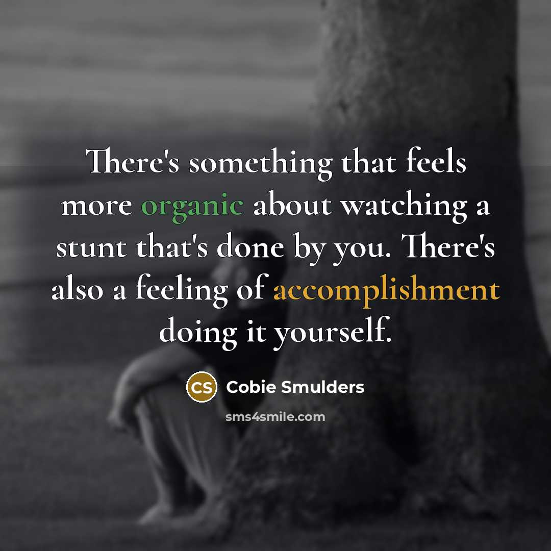 “There's something that feels more organic about watching a stunt…” quote by Cobie Smulders