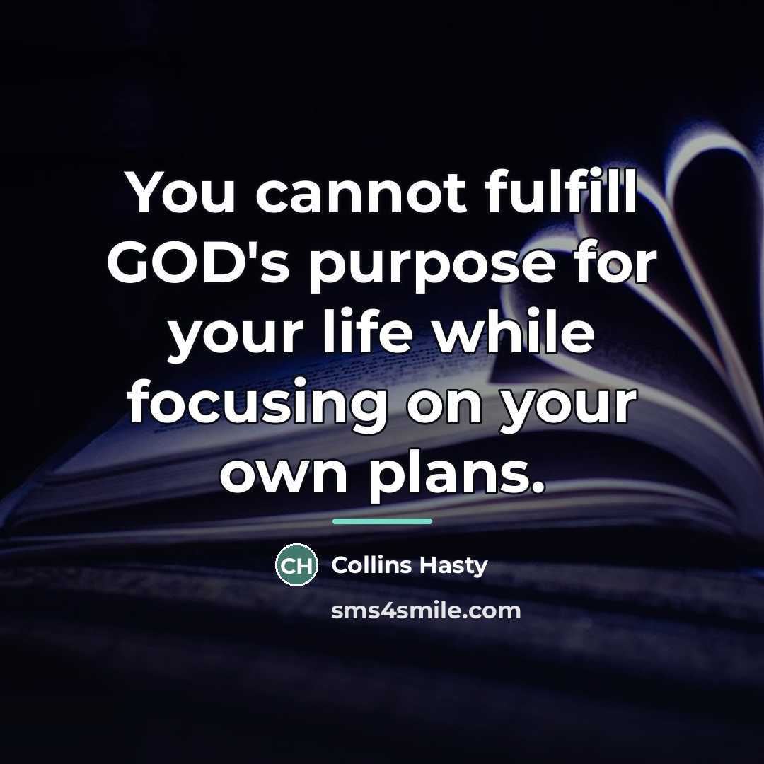 “You cannot fulfill GOD's purpose for your life while focusing…” quote by Collins Hasty