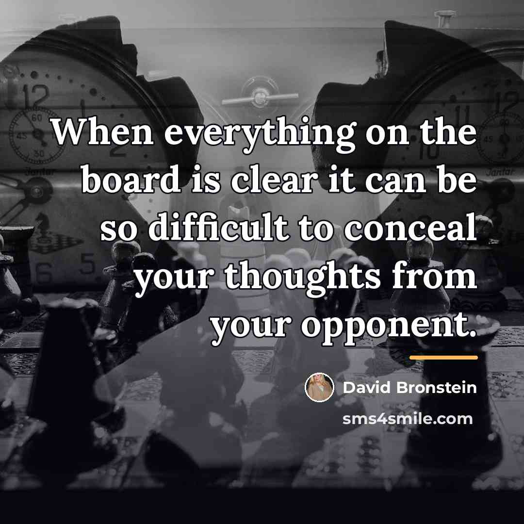 “When everything on the board is clear it can be…” quote by David Bronstein