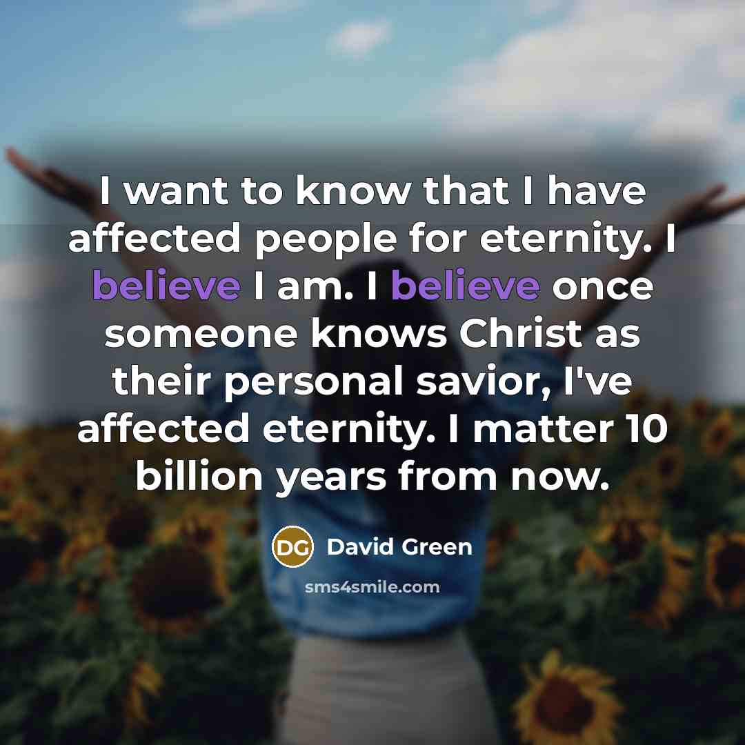 “I want to know that I have affected people for…” quote by David Green