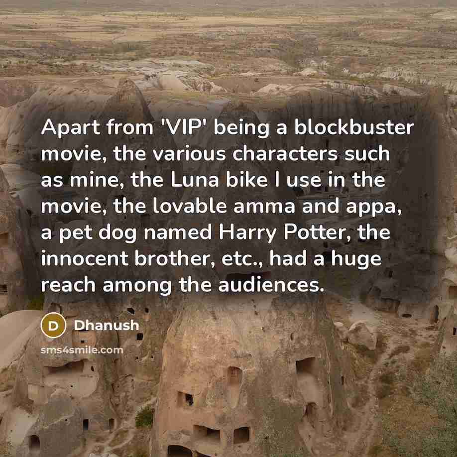“Apart from 'VIP' being a blockbuster movie, the various characters…” quote by Dhanush