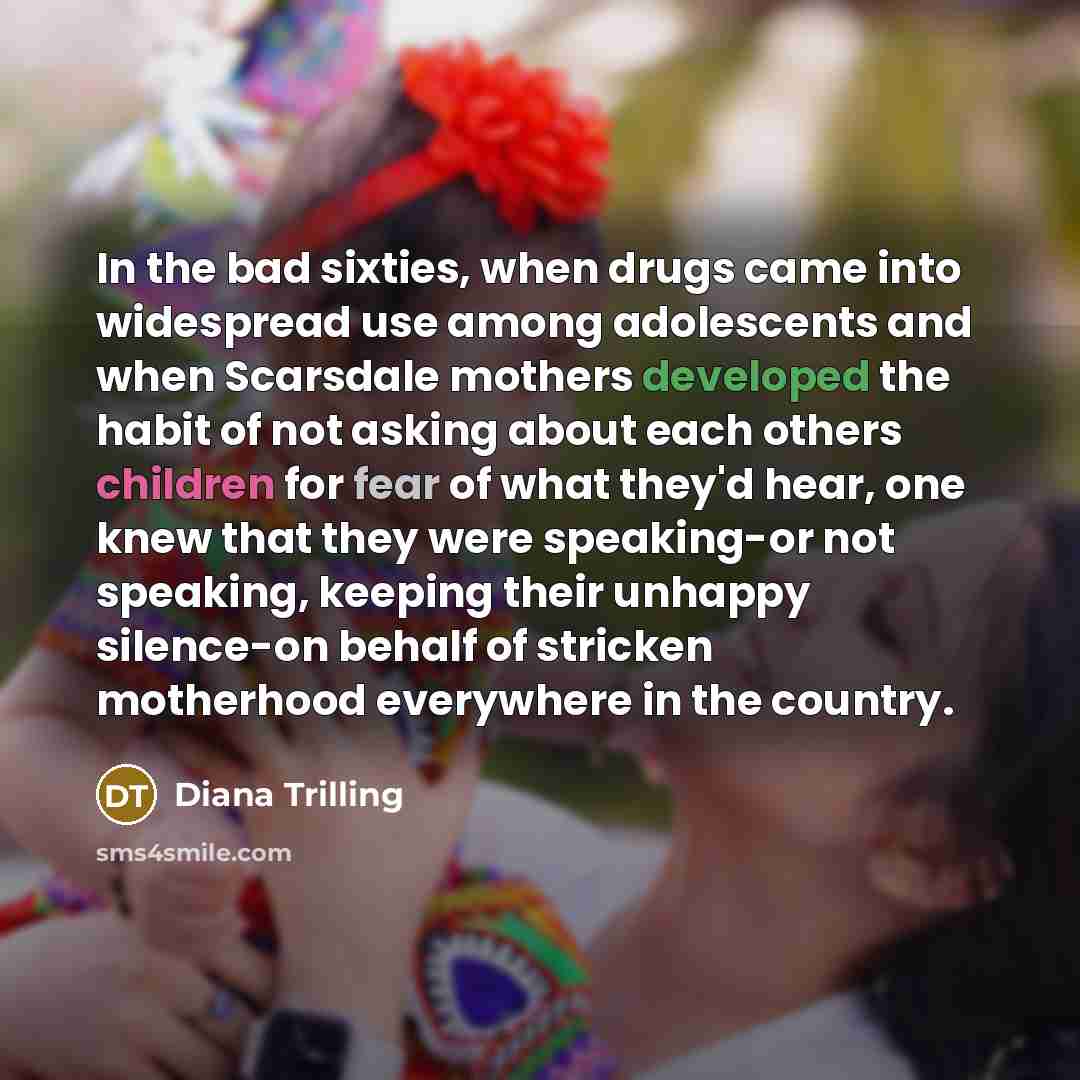“In the bad sixties, when drugs came into widespread use…” quote by Diana Trilling