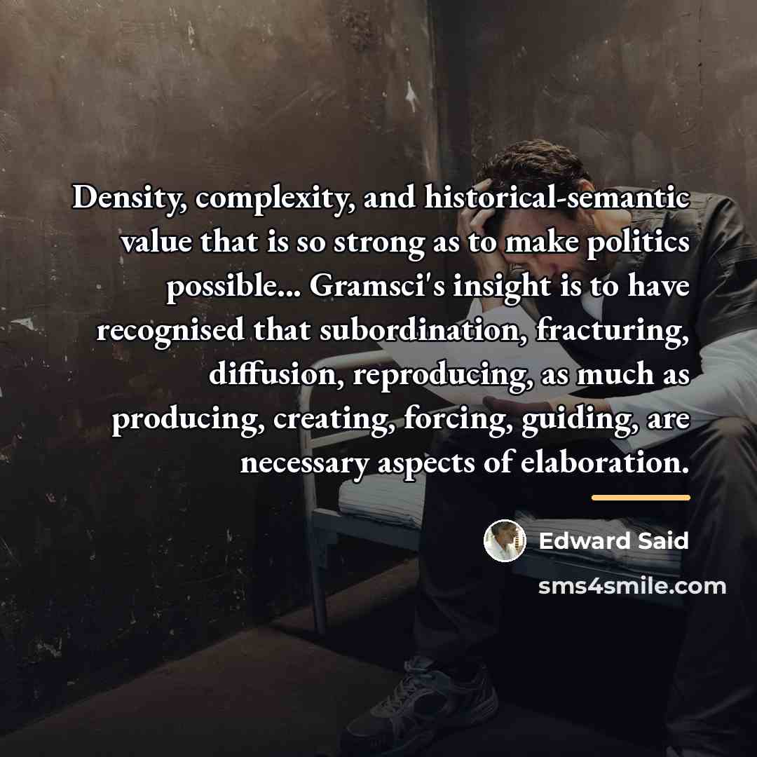 “Density, complexity, and historical-semantic value that is so strong as…” quote by Edward Said