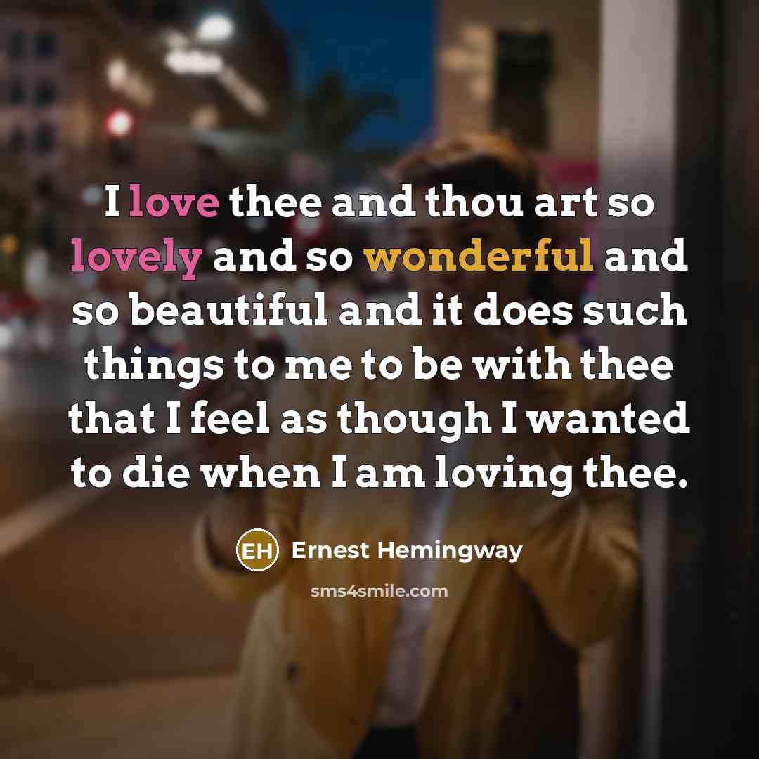 “I love thee and thou art so lovely and so…” quote by Ernest Hemingway