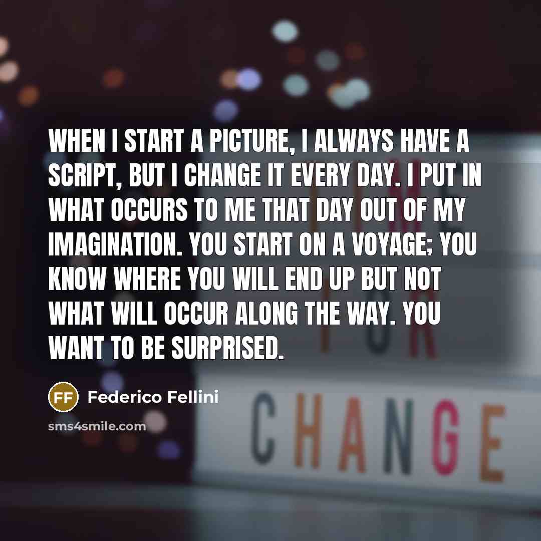 “When I start a picture, I always have a script,…” quote by Federico Fellini