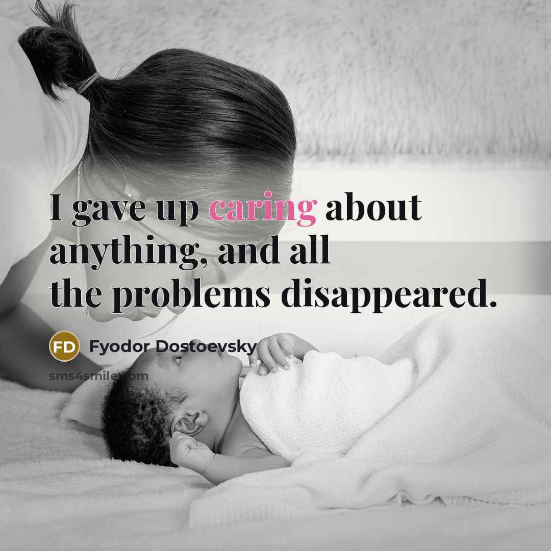 “I gave up caring about anything, and all the problems…” quote by Fyodor Dostoevsky