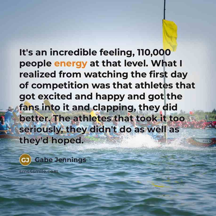 “It's an incredible feeling, 110,000 people energy at that level.…” quote by Gabe Jennings