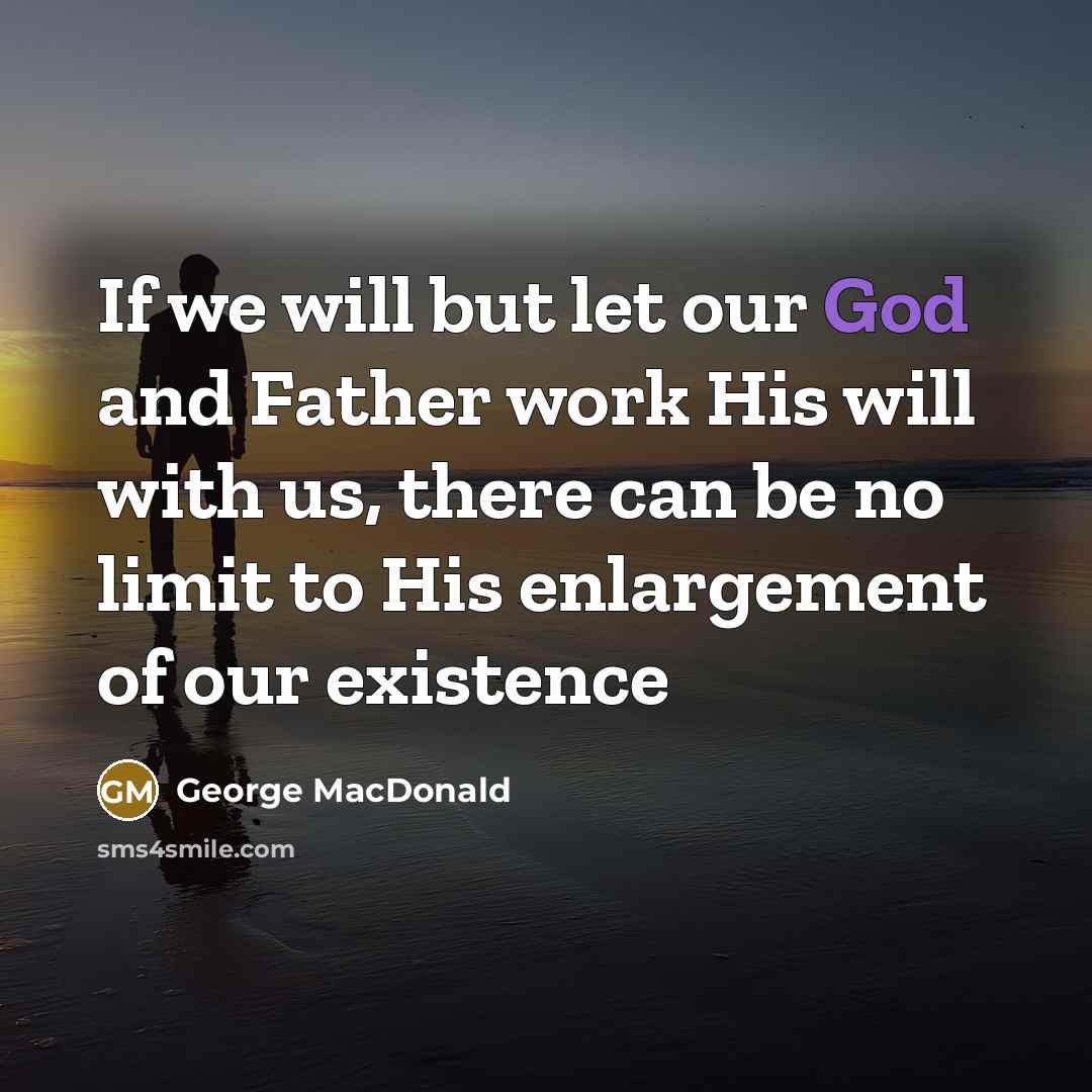 “If we will but let our God and Father work…” quote by George MacDonald